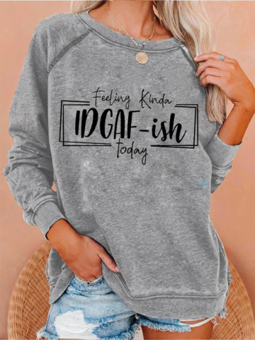 Ladies IDGAF-ISH Letter Print Sweatshirt